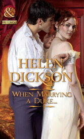 When Marrying A Duke...【電子書籍】[ HELEN DICKSON ]