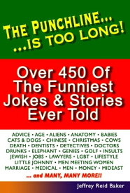 The Punchline Is Too Long Over 450 Classic Jokes and Stories【電子書籍】[ Jeffrey Reid Baker ]