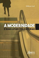 A Modernidade e suas Lutas Civilizatórias