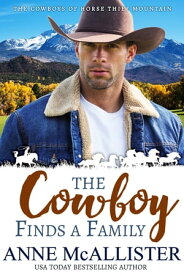 The Cowboy Finds a Family【電子書籍】[ Anne McAllister ]