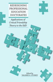 Redesigning Professional Education Doctorates Applications of Critical Friendship Theory to the EdD【電子書籍】[ Valerie A. Storey ]