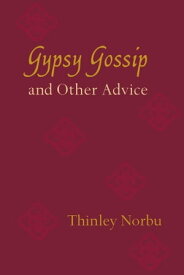 Gypsy Gossip and Other Advice【電子書籍】[ Thinley Norbu ]