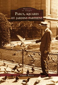 Parcs, squares et jardins parisiens【電子書籍】[ Boissy Claude ]