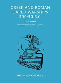 Greek and Roman Oared Warships 399-30BC【電子書籍】[ John Morrison ]