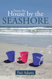 From the House by the Seashore【電子書籍】[ Pati Adams ]