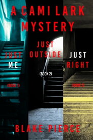 A Cami Lark FBI Suspense Thriller Bundle: Just Me (#1), Just Outside (#2), and Just Right (#3)【電子書籍】[ Blake Pierce ]