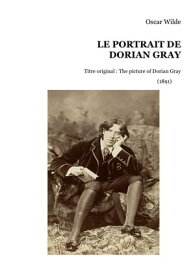 Le Portrait de Dorian Gray Version int?grale et annot?e【電子書籍】[ Oscar Wilde ]