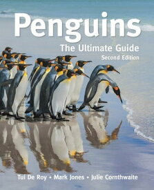 Penguins The Ultimate Guide Second Edition【電子書籍】[ Tui De Roy ]