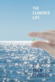 The Examined Life【電子書籍】[ Bram Levinson ]