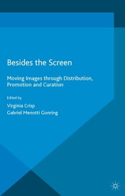 Besides the Screen Moving Images through Distribution, Promotion and Curation【電子書籍】