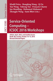 Service-Oriented Computing ? ICSOC 2016 Workshops ASOCA, ISyCC, BSCI, and Satellite Events, Banff, AB, Canada, October 10?13, 2016, Revised Selected Papers【電子書籍】