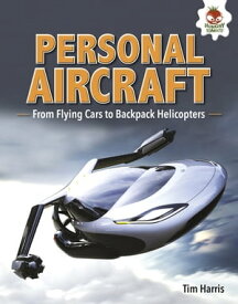 Personal Aircraft From Flying Cars to Backpack Helicopters【電子書籍】[ Tim Harris ]