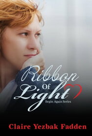 Ribbon of Light【電子書籍】[ Claire Yezbak Fadden ]