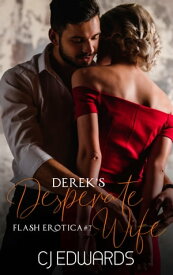 Derek's Desperate Wife【電子書籍】[ CJ Edwards ]