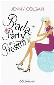 Prada, Party und Prosecco Roman【電子書籍】[ Jenny Colgan ]