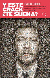Y este crack ?te suena? Gu?a imprescindible de expertos espa?oles 2.0 que har?n tu vida (laboral) m?s f?cil【電子書籍】[ Raquel Roca Albertos ]