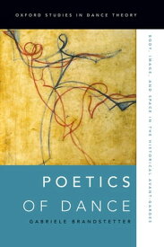 Poetics of Dance Body, Image, and Space in the Historical Avant-Gardes【電子書籍】[ Gabriele Brandstetter ]