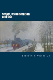 Steam, Its Generation and Use【電子書籍】[ Babcock & Wilcox Co ]