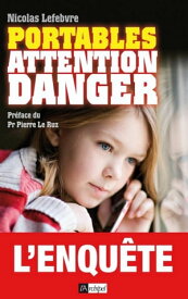 Portables : attention danger【電子書籍】[ Nicolas Lefebvre ]