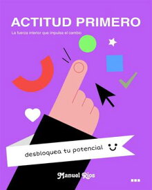 Primero la Actitud【電子書籍】[ Manuel Rios ]