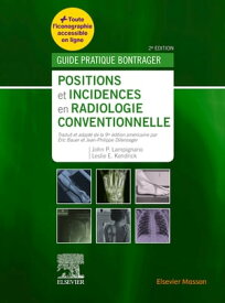 Positions et incidences en radiologie conventionnelle Guide pratique【電子書籍】[ John P. Lampignano ]