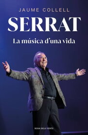 Serrat: La m?sica d'una vida【電子書籍】[ Jaume Collell ]