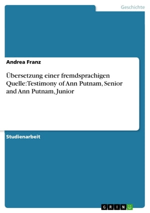 bersetzung einer fremdsprachigen Quelle:Testimony of Ann Putnam, Senior and Ann Putnam, Junior【電子書籍】[ Andrea Franz ]