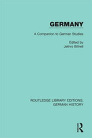 Germany A Companion to German Studies【電子書籍】[ Jethro Bithell ]
