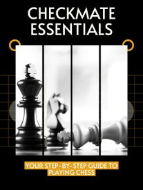 Checkmate Essentials Your Step-by-Step Guide to Playing Chess【電子書籍】[ Henry G. Mercer Mercer ]