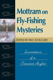 Mottram on Fly-Fishing Mysteries Innovations of a Scientist-Angler【電子書籍】