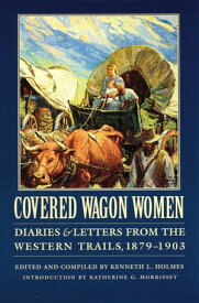 Covered Wagon Women, Volume 11 Diaries and Letters from the Western Trails, 1879-1903【電子書籍】