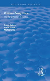Children Going Home The Re-unification of Families【電子書籍】[ Roger Bullock ]
