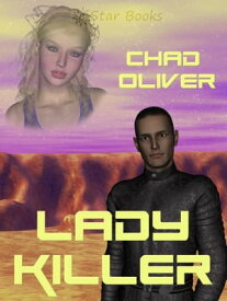 Lady Killer【電子書籍】[ Chad Oliver ]
