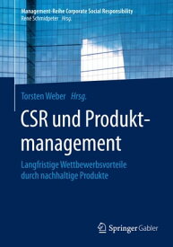CSR und Produktmanagement Langfristige Wettbewerbsvorteile durch nachhaltige Produkte【電子書籍】