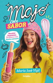 Majo con sabor Recetas buenazas, exquisitas y con harto coraz?n【電子書籍】[ Majo Vigil Checa ]