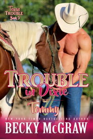 Trouble in Dixie Texas Trouble, #5【電子書籍】[ Becky McGraw ]