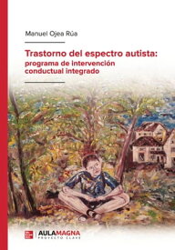 Trastorno del espectro autista: programa de intervenci?n conductual integrado【電子書籍】[ Manuel Ojea R?a ]