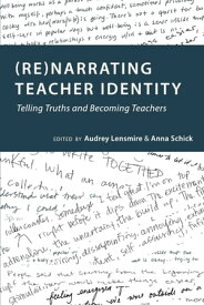 (Re)narrating Teacher Identity Telling Truths and Becoming Teachers【電子書籍】[ sj Miller ]