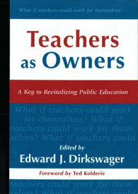 Teachers As Owners A Key to Revitalizing Public Education【電子書籍】