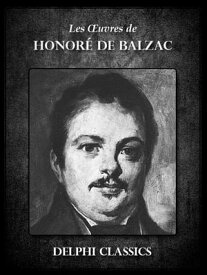 Oeuvres de Honor? de Balzac (Illustr?e)【電子書籍】[ Honor? de Balzac ]
