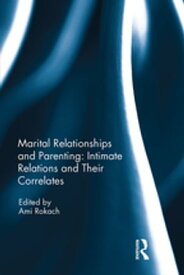 Marital Relationships and Parenting: Intimate relations and their correlates【電子書籍】