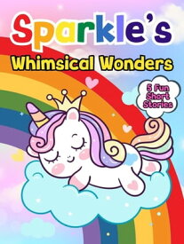 Sparkle's Whimsical Wonders Sparkle the Unicorn, #6【電子書籍】[ Mary K. Smith ]