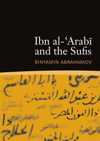 Ibn al-'Arabi and the Sufis【電子書籍】[ Binyamin Abrahamov ]