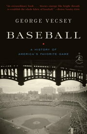 Baseball A History of America's Favorite Game【電子書籍】[ George Vecsey ]
