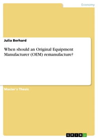 When should an Original Equipment Manufacturer (OEM) remanufacture?【電子書籍】[ Julia Berhard ]
