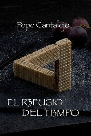 El refugio del tiempo【電子書籍】[ Pepe Cantalejo ]