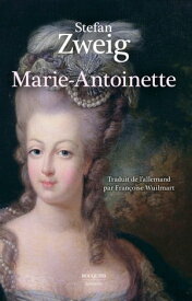 Marie-Antoinette - Portrait d'une femme ordinaire【電子書籍】[ Stefan Zweig ]