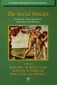 The Social Outcast Ostracism, Social Exclusion, Rejection, and Bullying【電子書籍】