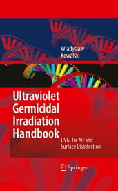 Ultraviolet Germicidal Irradiation Handbook UVGI for Air and Surface Disinfection【電子書籍】[ Wladyslaw Kowalski ]