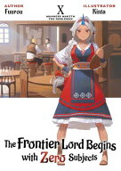 The Frontier Lord Begins with Zero Subjects: Volume 10【電子書籍】[ Fuurou ]